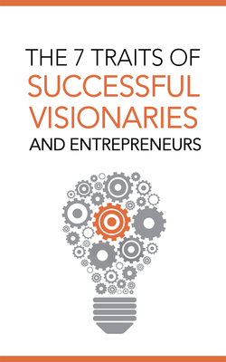 Successful Visionaries and Entrepreneurs