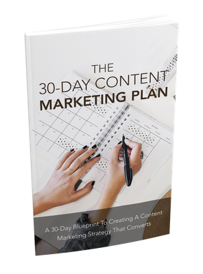 The 30-Day Content Marketing Plan