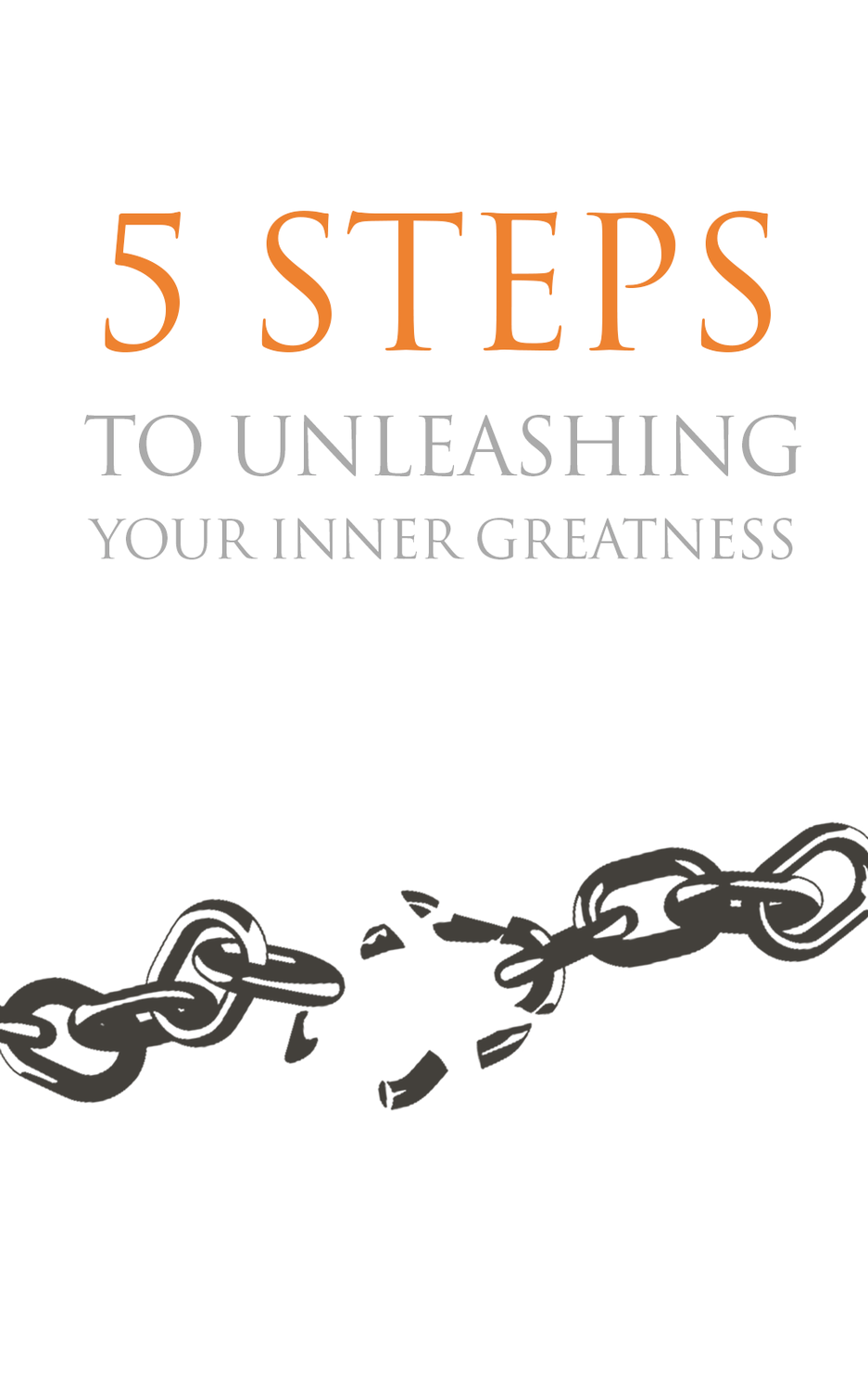 5 Steps To Unleashing Your Inner Greatness