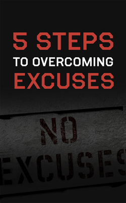 5 Steps To Overcoming Excuses