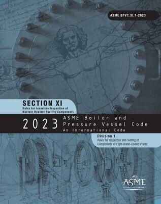 ASME BPVC.XI.1-
2023 ASME Boiler and Pressure Vessel Code, Section XI: Rules for Inservice Inspection of Nuclear Reactor Facility Components - Division 1: Rules for Inspection and Testing of Compo