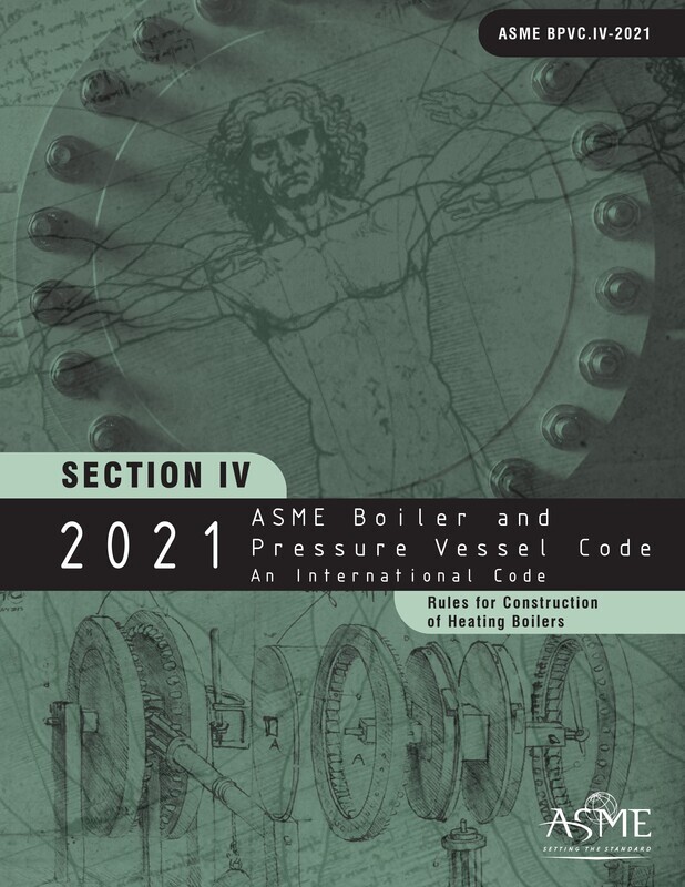 ASME BPVC.IV-
2021 ASME Boiler and Pressure Vessel Code, Section IV: Heating Boilers