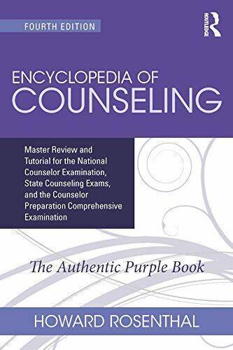 Encyclopedia of Counseling: Master Review and Tutorial for the National Counselor Examination, State Counseling Exams, and the Counselor Preparation Comprehensive Examination 4th Edition