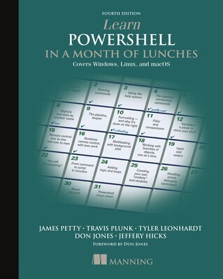 Learn PowerShell in a Month of Lunches, Fourth Edition: Covers Windows, Linux, and macOS 4th Edition