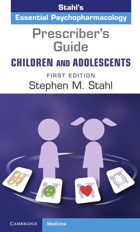 Prescriber&#39;s Guide – Children and Adolescents 
by Stephen M. Stahl