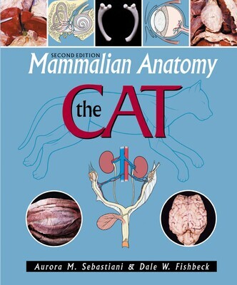 Mammalian Anatomy: The Cat, 2e 2nd Edition
by Aurora M. Sebastiani