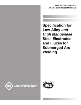 AWS A5.23/A5.23M:2021 Specification for Low-Alloy Steel Electrodes and Fluxes for Submerged Arc Welding STANDARD