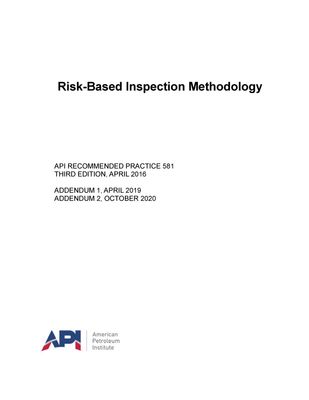 API RP 581
Risk-Based Inspection Methodology, Third Edition, Includes Addendum 1 (2019) and Addendum 2 (2020)
STANDARD