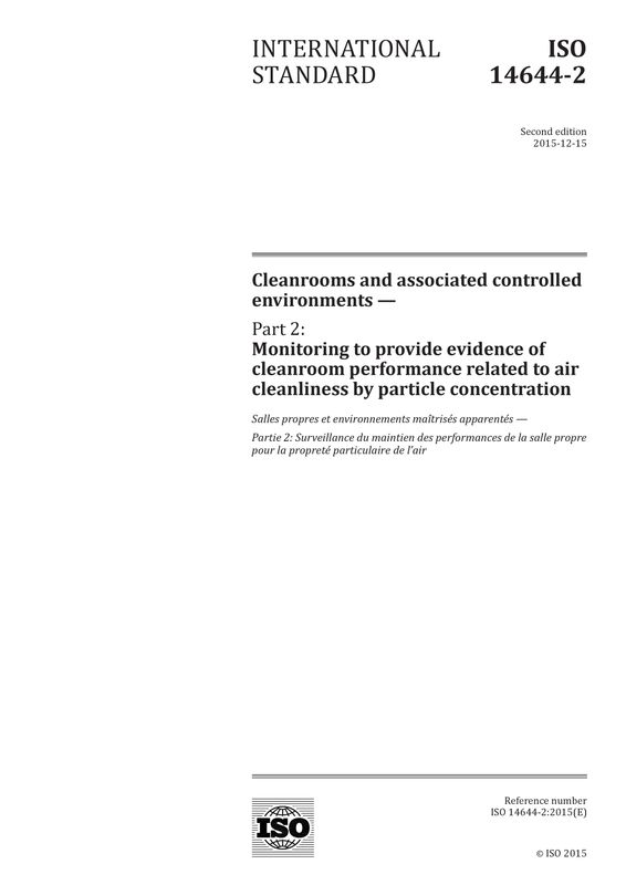 ISO 14644-2:2015
Cleanrooms and associated controlled environments - Part 2: Monitoring to provide evidence of cleanroom performance related to air cleanliness by particle concentration
STANDARD