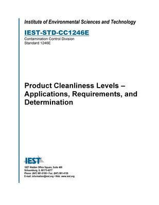 IEST STD-CC1246E
Product Cleanliness Levels - Applications, Requirements, and Determination
STANDARD