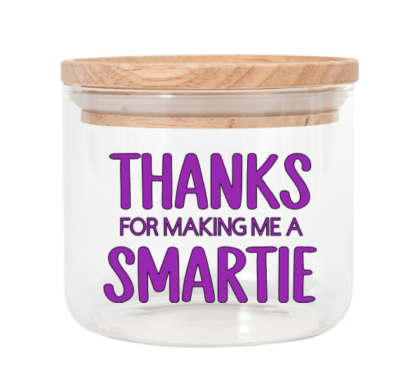 Thanks for making me a Smartie Jar