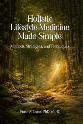 Holistic Lifestyle Medicine Made Simple Holistic Lifestyle Medicine Made Simple