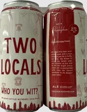 Two Locals Who You Wit 4pk 16oz Cans