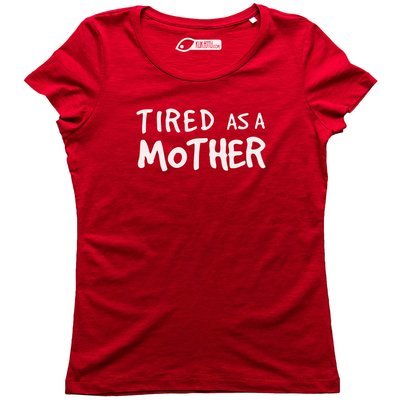 Tired As A Mother