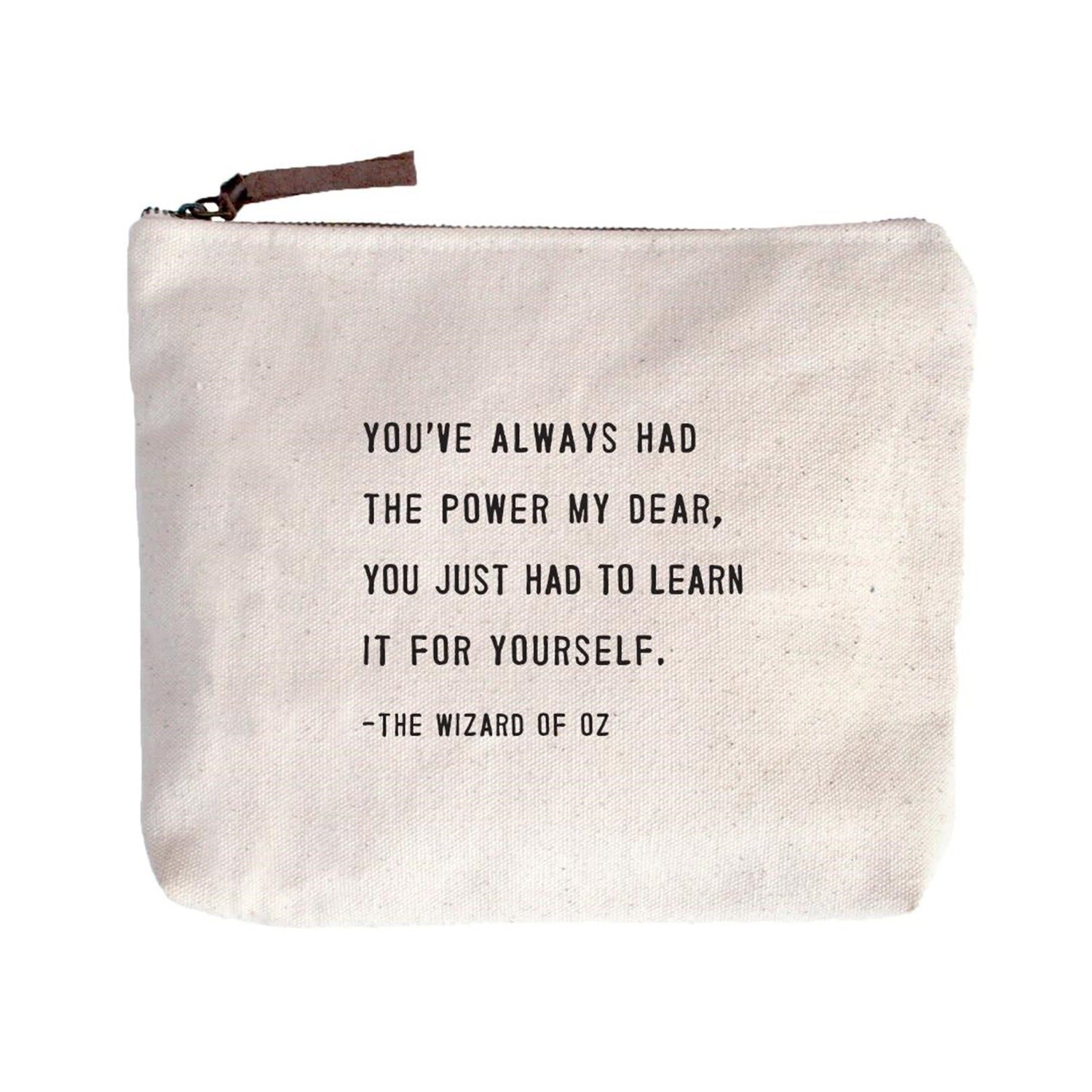 You&#39;ve Always Had The Power (The Wizard of Oz) Canvas Zip Bag - 8.5&quot;x7.5&quot;