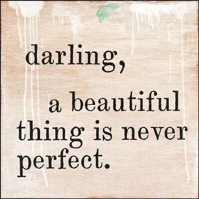 DARLING, A BEAUTIFUL THING IS NEVER PERFECT 12X12