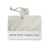 NEVER TRUST A SKINNY COOK MARBLE BOARD