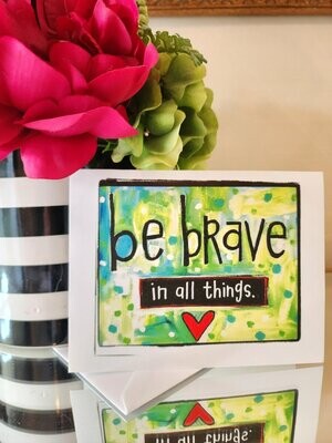 Be Brave Blank Greeting Card