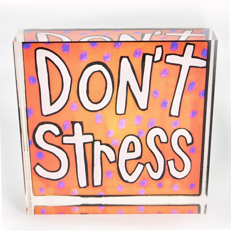 Don&#39;t Stress Acrylic Block