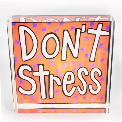 Don&#39;t Stress Acrylic Block