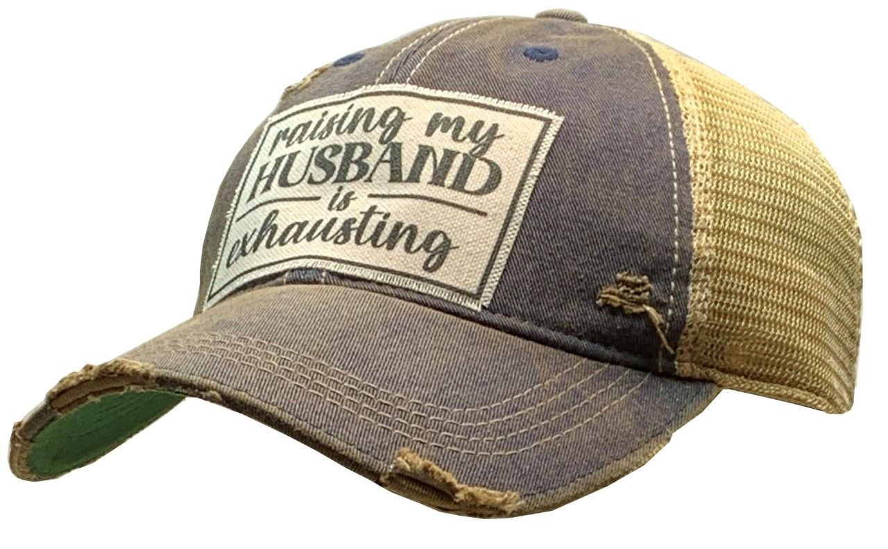 RAISING MY HUSBAND IS EXHAUSTING DISTRESSED TRUCKER HAT