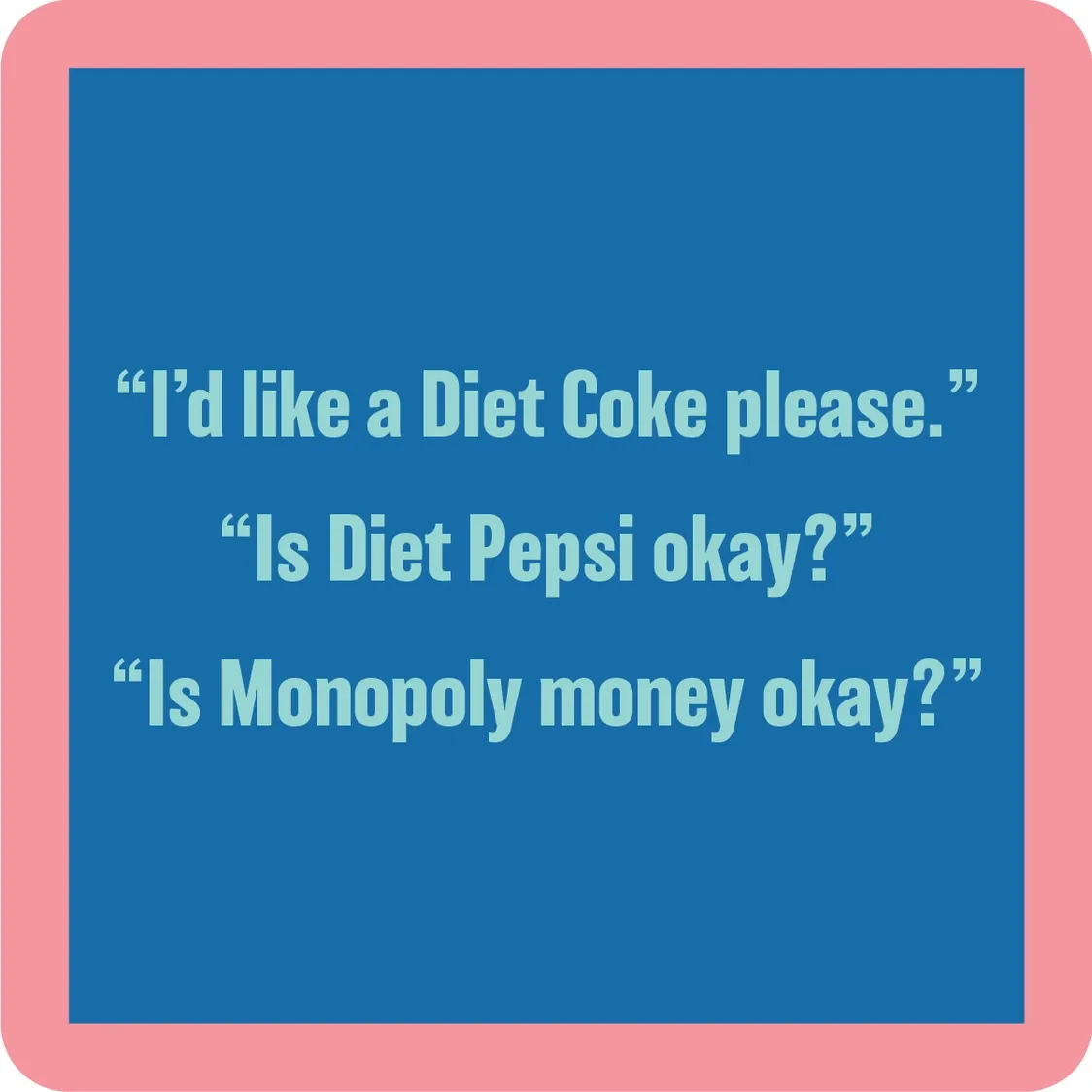 Sassy Coaster: Diet Coke