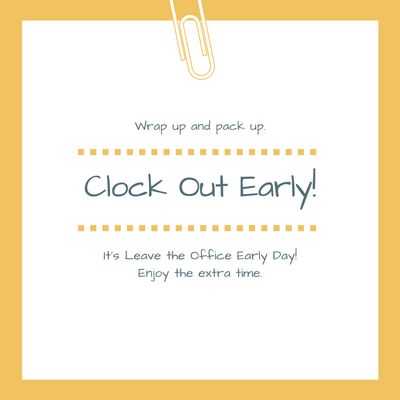 Celebrate &#39;Leave The Office Early Day&#39;