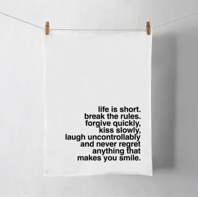 Flour Sack Towel - Life Is Short. Break The Rules