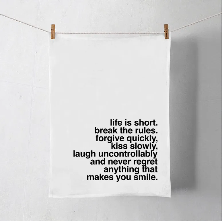 Flour Sack Towel - Life Is Short. Break The Rules