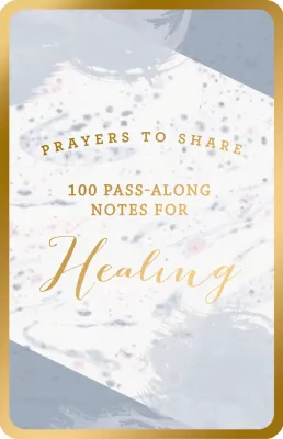 Prayers To Share: 100 Pass-Along Notes for Healing