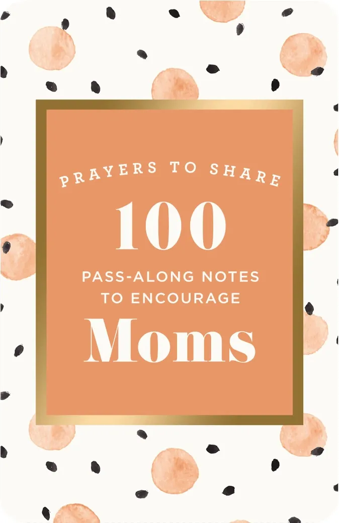 Prayers To Share: 100 Pass-Along Notes to Encourage Moms