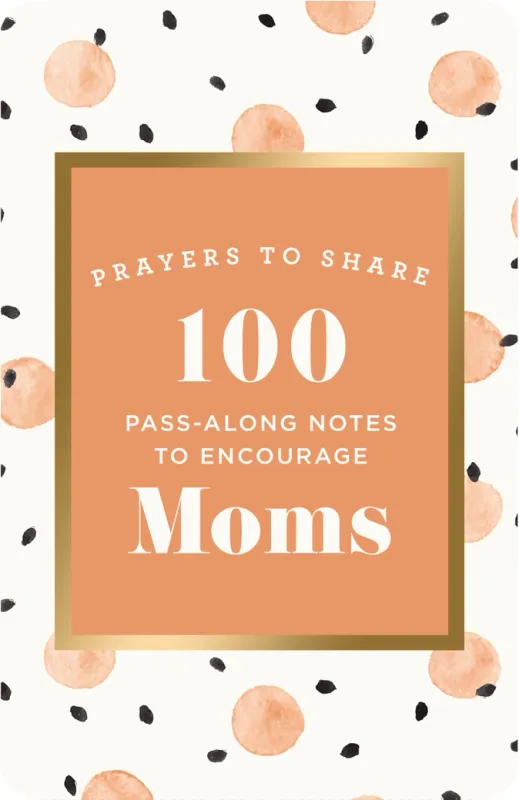 Prayers To Share: 100 Pass-Along Notes to Encourage Moms