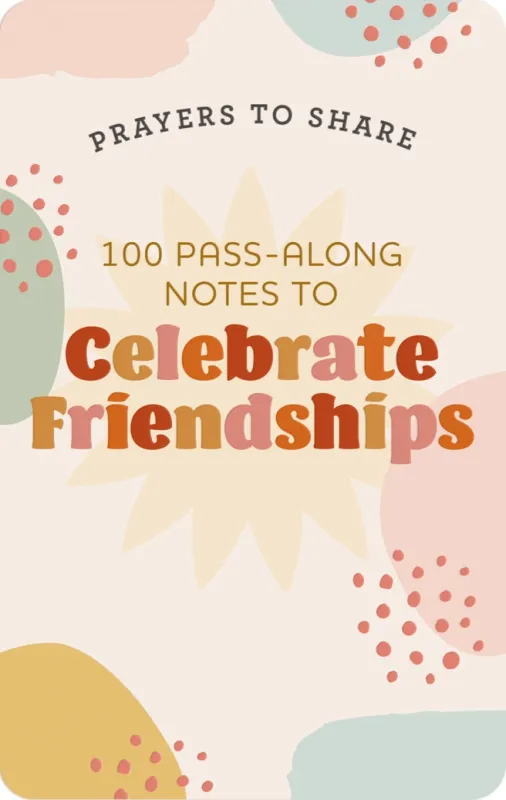 Prayers To Share: 100 Notes To Celebrate Friendships