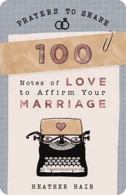 Prayers To Share: 100 Notes Of Love To Affirm Your Marriage