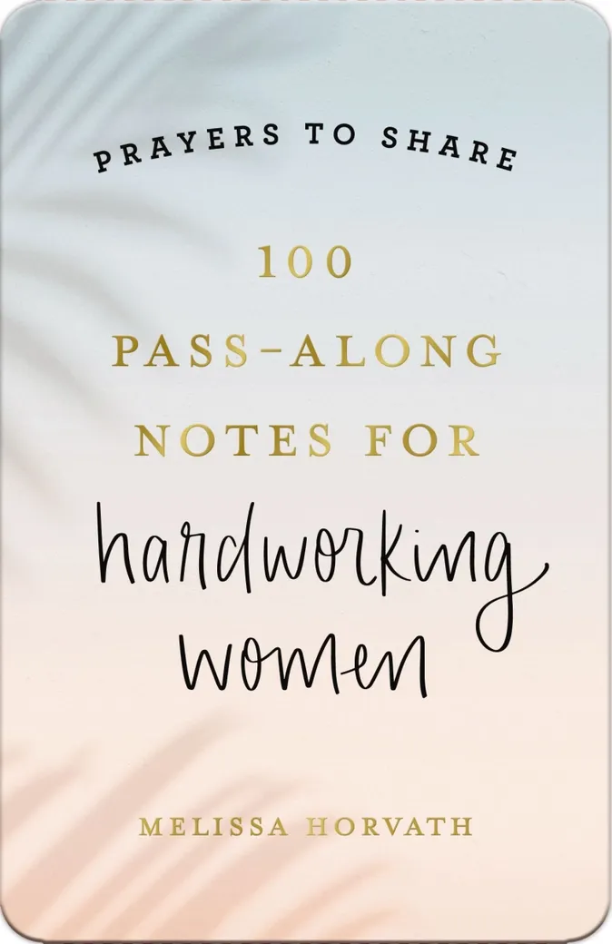 Prayers To Share: 100 Pass-Along Notes For Hardworking Women