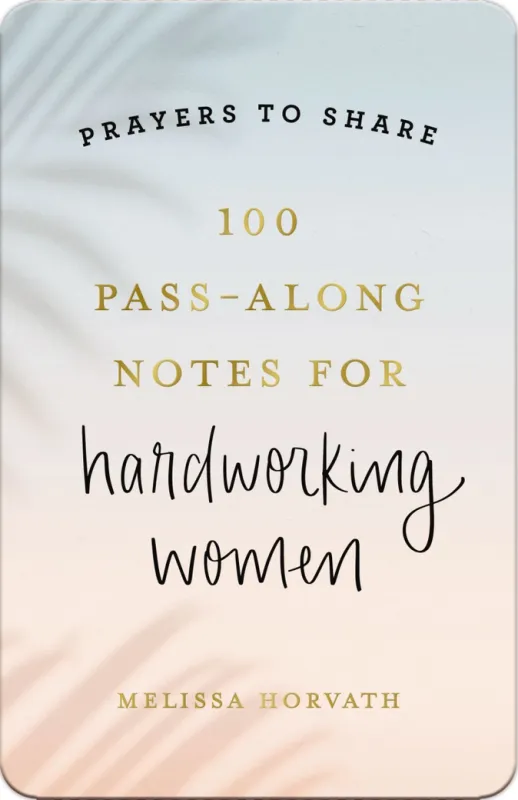 Prayers To Share: 100 Pass-Along Notes For Hardworking Women