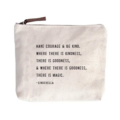 Have Courage &amp; Be Kind (Cinderella) Canvas Zip Bag 8.5"x7.5"