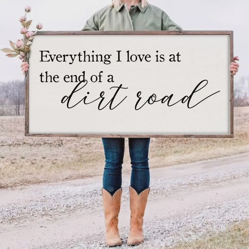 Everything I Love is at the End of a Dirt Road Sign