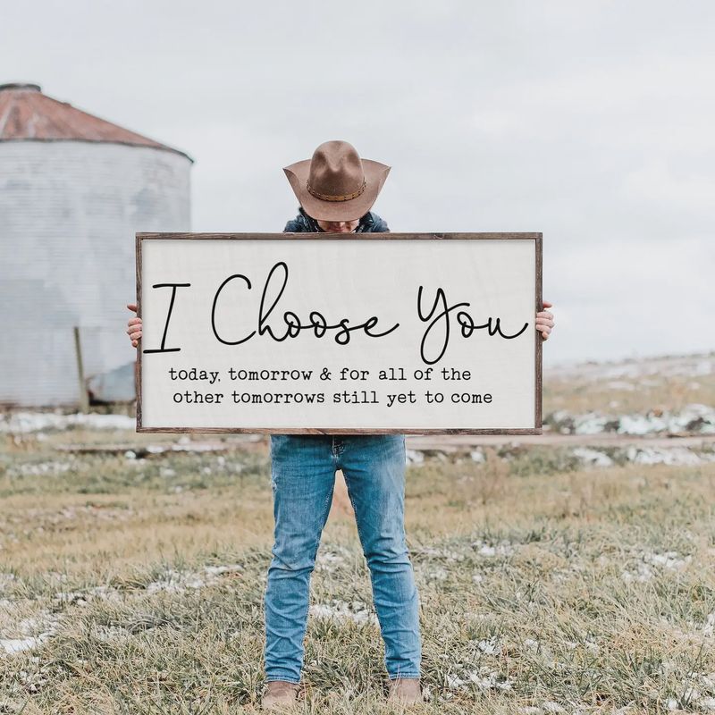I Choose You Today Tomorrow Sign