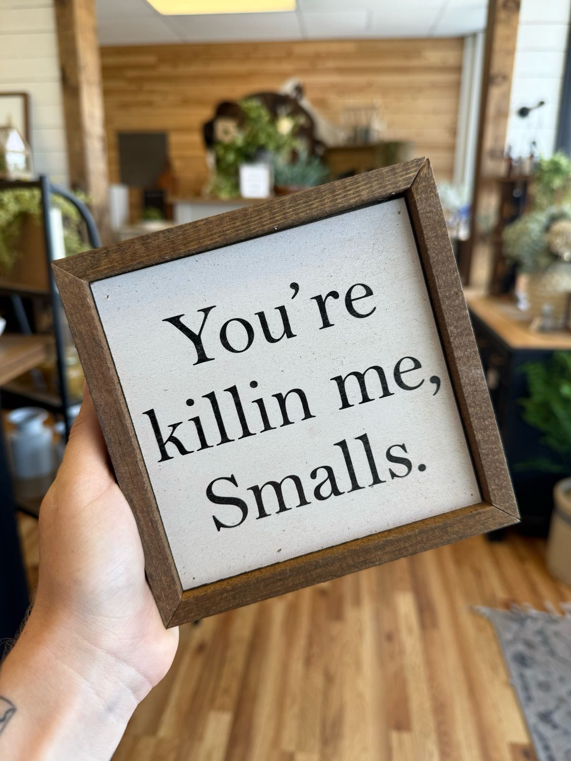 You&#39;re Killin Me Smalls
