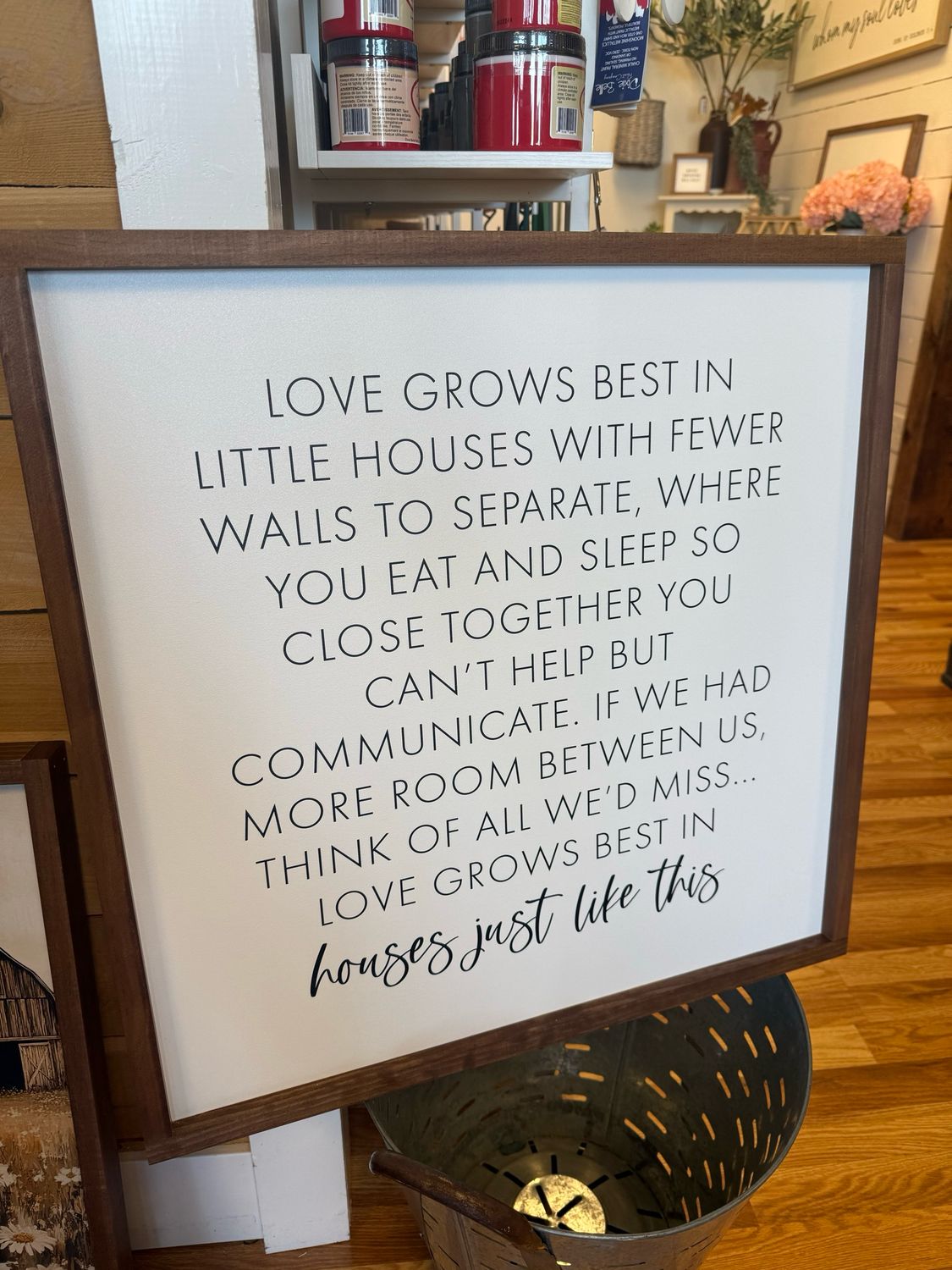 Love Grows Best In Little Houses 25x25&quot;