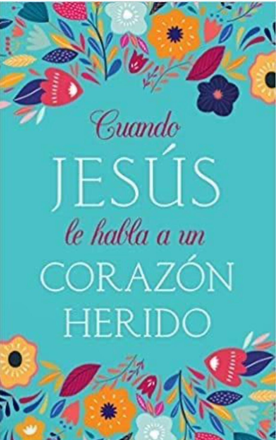 Cuando Jesus le habla un Corazon Herido