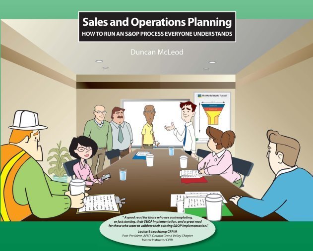 Sales and Operations Planning: How to run a S&OP process everyone understands Sales and Operations Planning: How to run a S&OP process everyone understands