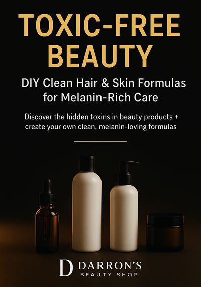 📖 Toxic-Free Beauty: DIY Clean Hair &amp; Skin Formulas for Melanin-Rich Care