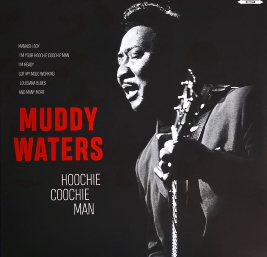 Muddy Waters - Hoochie Coochie Man