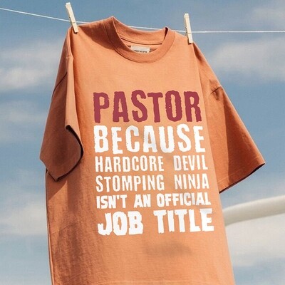 Pastor Because Hardcore Devil Stomping Ninja Isn&#39;t An Official Job Title Shirt