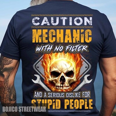 Skull Caution Mechanic With No Filter And A Serious Dislike For Stupid People Shirt