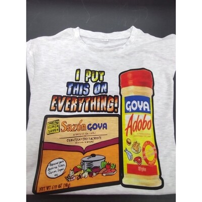 Sazon Goya &amp; Goya Adobo I Put This On Everything Shirt