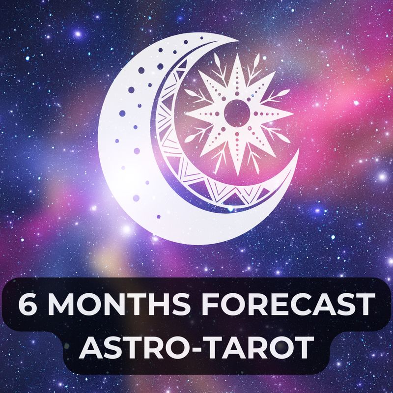 6 Month Forecast (Astro-Tarot)
