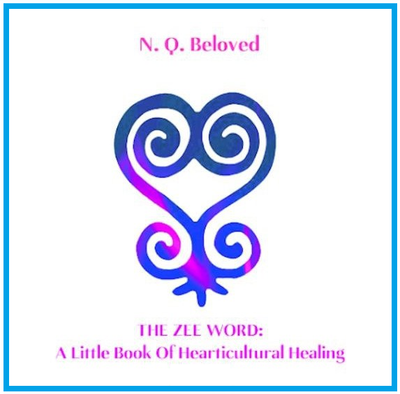 The Zee Word: A Little Book of Hearticultural Healing - N Q Beloved (e-book)